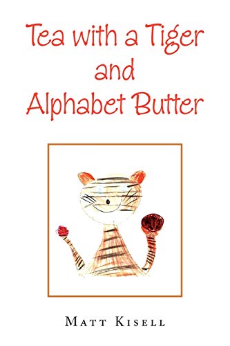 Tea with a Tiger and Alphabet Butter - Kisell, Matt