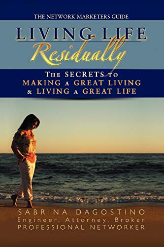 Beispielbild fr Living Life Residually: The Secrets to Making a Great Living & Living a Great Life zum Verkauf von Chiron Media