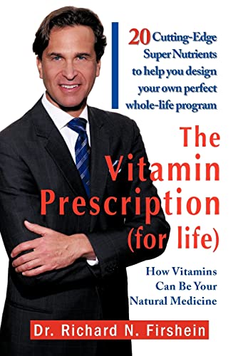 9781436347754: The Vitamin Prescription (for life): 21 Cutting-edge Super Nutrients to Help You Design Your Own Perfect Whole-life Program