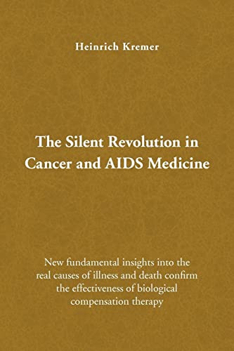 9781436350839: The Silent Revolution in Cancer and AIDS Medicine: New Fundamental Insights into the Real Causes of Illness and Death Confirm the Effectiveness of Biological Compensation Therapy