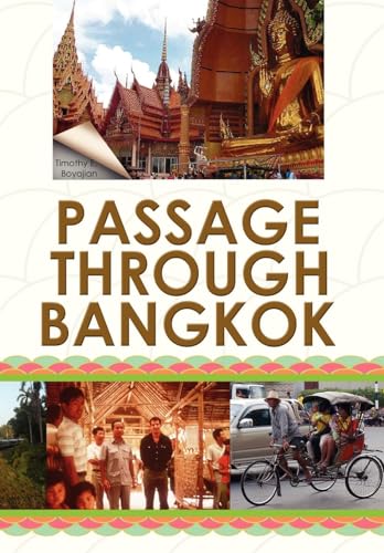Passage Through Bangkok - Timothy E Boyajian