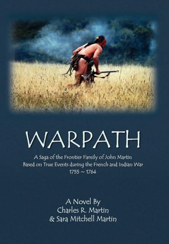Warpath: A Saga of the Frontier Family of John Martin (9781436353151) by Charles R. Martin; Sara Mitchell Martin