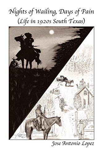 

Nights of Wailing Days of Pain : Life in 1920s South Texas