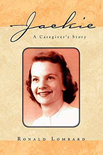 Jackie: A Caregiver's Story - Ronald Lombard