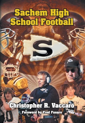 9781436361255: Sachem High School Football: The History of the Flaming Arrows