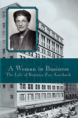 Beispielbild fr A WOMAN IN BUSINESS: THE LIFE OF BEATRICE FOX AUERBACH zum Verkauf von BooksRun