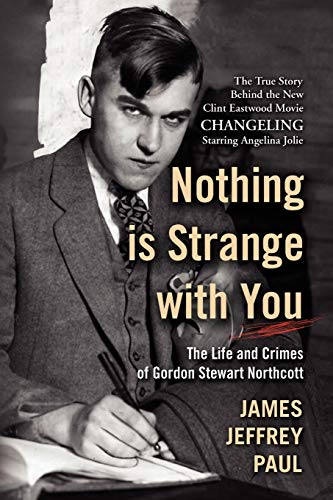 Imagen de archivo de Nothing is Strange with You: The Life and Crimes of Gordon Stewart Northcott a la venta por Half Price Books Inc.