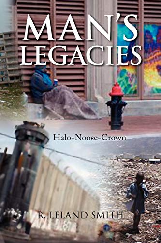 9781436366854: MAN'S LEGACIES: Halo-Noose-Crown