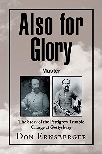 Beispielbild fr Also for Glory Muster: The Story of the Pettigrew Trimble Charge at Gettysburg zum Verkauf von Chiron Media