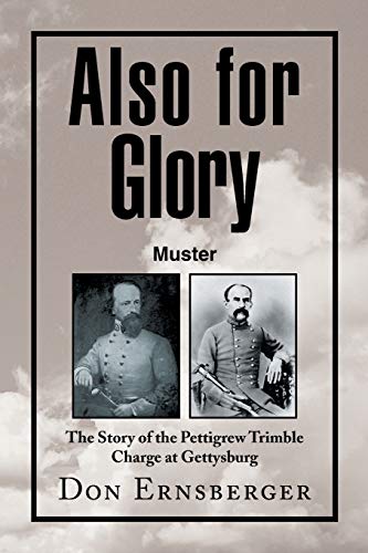 9781436374385: Also for Glory Muster: The Story of the Pettigrew Trimble Charge at Gettysburg