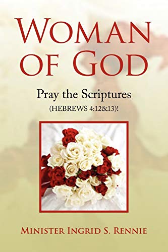 Woman of God: Pray the Scripture (HEBREWS 4:12&13)! - Minister Ingrid S Rennie