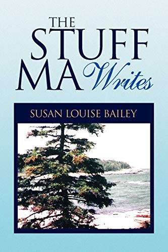 The Stuff Ma Writes - Susan Louise Bailey