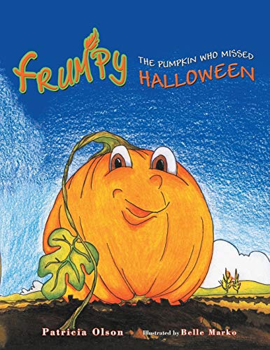 Beispielbild fr Frumpy The Pumpkin Who Missed Halloween: The Pumpkin Who Missed Halloween zum Verkauf von Lucky's Textbooks