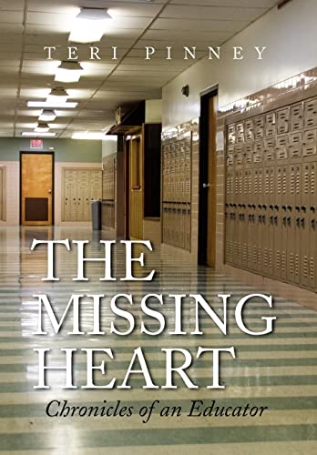 Stock image for The Missing Heart: Chronicles of an Educator for sale by A Squared Books (Don Dewhirst)