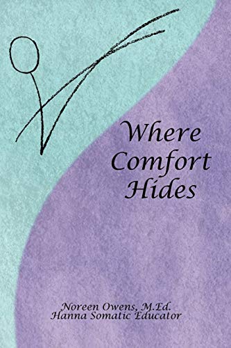 Where Comfort Hides We have far more control over our own comfort than is commonly understood - Noreen M Ed Owens