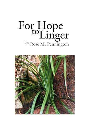 For Hope to Linger Rose M. Pennington Author