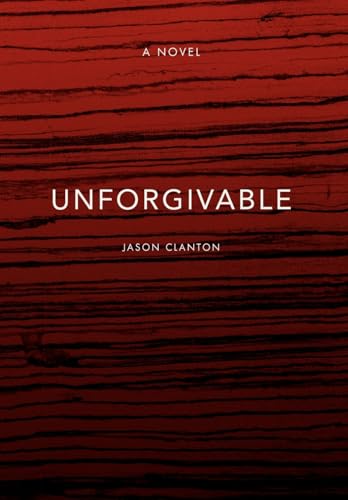 Unforgivable - Jason Clanton