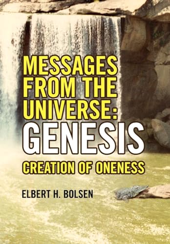 Messages from the Universe: Genesis - Elbert H Bolsen