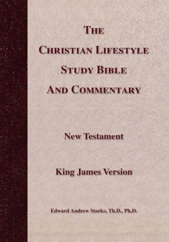 The Christian Lifestyle Study Bible and Commentary - Starks, Edward Andrew Th D. Ph. D.