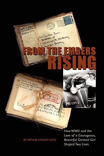 Stock image for From The Embers Rising: How WWII and the Love of a Courageous, Beautiful German Girl, Shaped Two Lives for sale by SecondSale