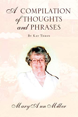 Imagen de archivo de A COMPILATION OF THOUGHTS AND PHRASES: By Kay Thren a la venta por Lucky's Textbooks