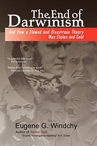 9781436383684: The End of Darwinism: And How a Flawed and Disastrous Theory Was Stolen and Sold