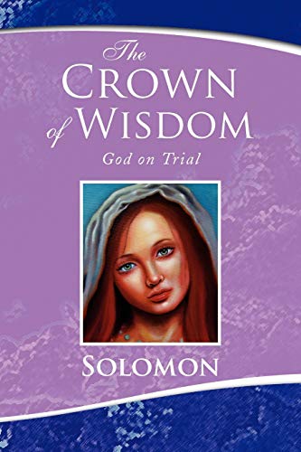 9781436384322: The Crown of Wisdom: God on Trial