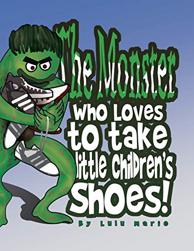 Beispielbild fr The Monster Who Loves to Take Little Children's Shoes! zum Verkauf von Chiron Media