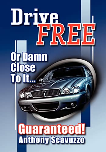 Drive Free: Or Damn Close To It. (Hardback) - Anthony Scavuzzo