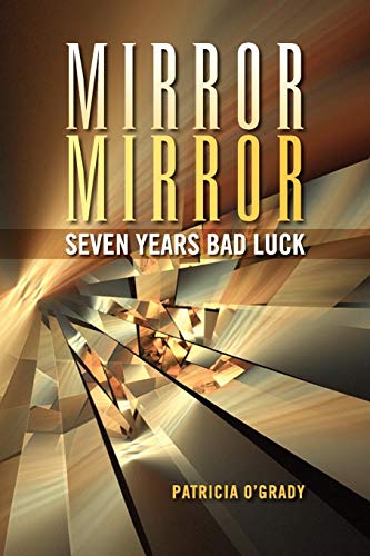 Mirror Mirror Seven Years Bad Luck - O'Grady, Patricia