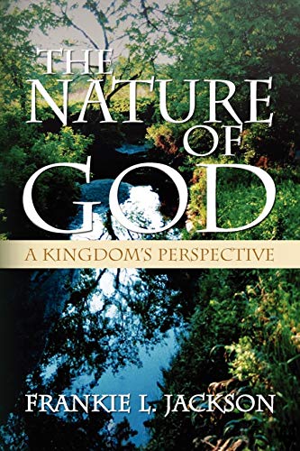 Stock image for The Nature of God: A Kingdom's Perspective for sale by Lucky's Textbooks