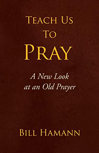 Beispielbild fr Teach Us to Pray: A New Look at an Old Prayer zum Verkauf von Chiron Media