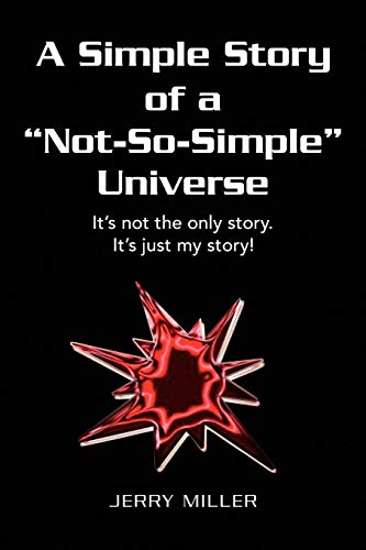 Imagen de archivo de A Simple Story of a "Not-So-Simple" Universe: It's not the only story. It's just my story! a la venta por Chiron Media