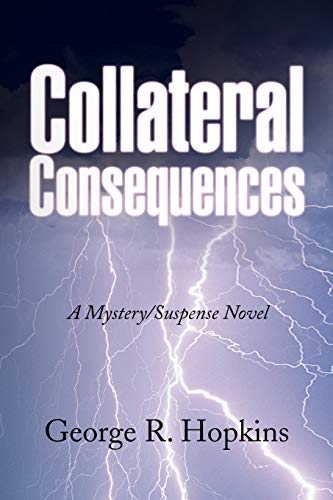 9781436390583: Collateral Consequences: A Mystery/Suspense Novel