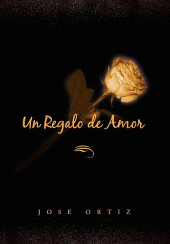 Un Regalo de Amor (9781436394505) by Ortiz, Jose
