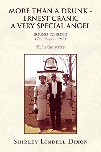 Imagen de archivo de MORE THAN A DRUNK - ERNEST CRANK, A VERY SPECIAL ANGEL #1 in the series: BOUND TO BOND (Childhood - 1965) a la venta por HPB-Red