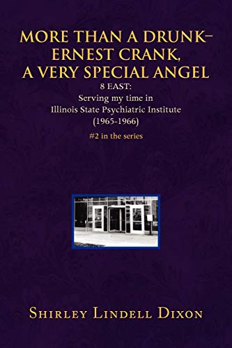 Stock image for MORE THAN A DRUNK - ERNEST CRANK, A VERY SPECIAL ANGEL: 8 EAST: Serving my time in Illinois State Psychiatric Institute for sale by Chiron Media