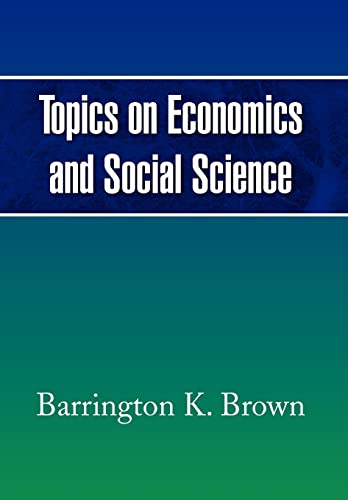 Topics on Economics and Social Science (Hardback) - Barrington K Brown