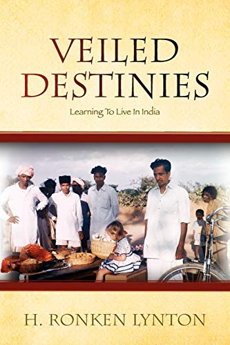 Stock image for Veiled Destinies: Learning To Live In India for sale by Books From California