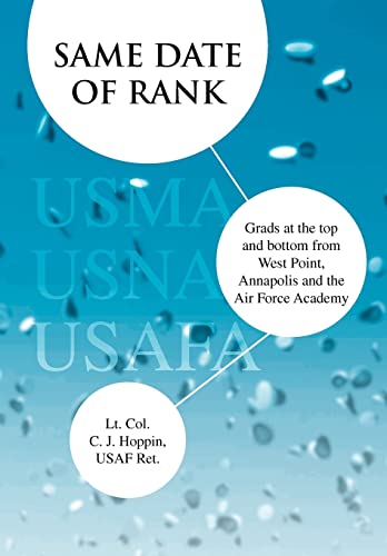 9781436398961: Same Date of Rank - Grads at the top and bottom from West Point, Annapolis and the Air Force Academy: Grads at the Top and Bottom from the West Point, Annapolis and the Air Force Academy