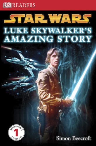 Luke Skywalker's Amazing Story (Dk Readers Level 1: Star Wars) (9781436450416) by Beecroft, Simon