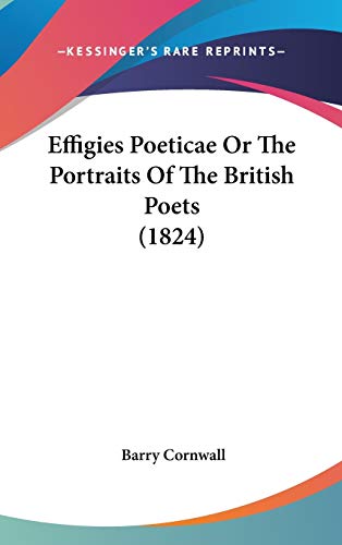 9781436501569: Effigies Poeticae Or The Portraits Of The British Poets (1824)