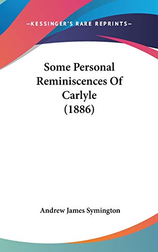 9781436502931: Some Personal Reminiscences Of Carlyle (1886)