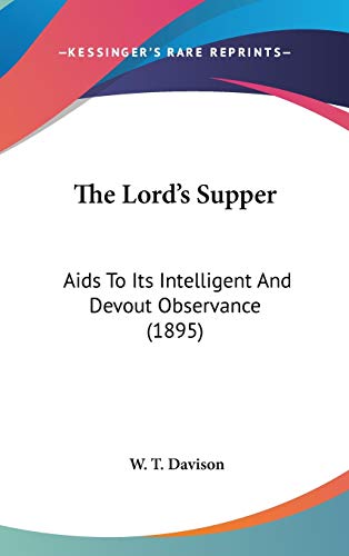 9781436507776: The Lord's Supper: Aids To Its Intelligent And Devout Observance (1895)