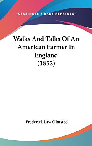 Walks And Talks Of An American Farmer In England (1852) Part II (9781436510950) by Olmsted, Frederick Law