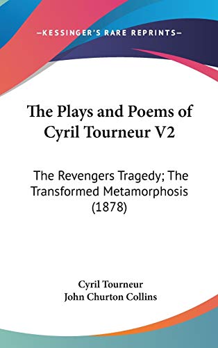 The Plays and Poems of Cyril Tourneur V2: The Revengers Tragedy; The Transformed Metamorphosis (1878) (9781436515696) by Tourneur, Cyril