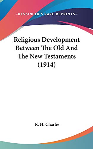 Religious Development Between the Old and the New Testaments (9781436518109) by Charles, R. H.