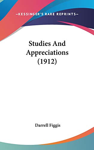 Studies And Appreciations (1912) (9781436519359) by Figgis, Darrell