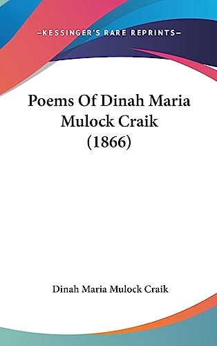 Poems Of Dinah Maria Mulock Craik (1866) (9781436520706) by Craik, Dinah Maria Mulock
