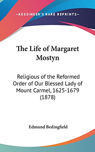 9781436523134: The Life Of Margaret Mostyn: Religious Of The Reformed Order Of Our Blessed Lady Of Mount Carmel, 1625-1679 (1878)